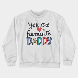 You Are My Favourite Daddy Crewneck Sweatshirt